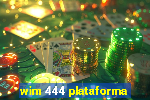 wim 444 plataforma